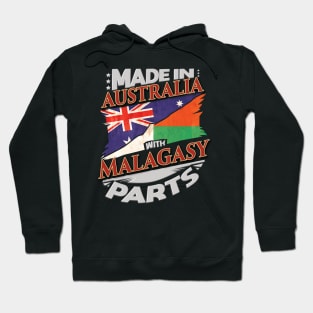 Made In Australia With Malagasy Parts - Gift for Malagasy From Madagascar Hoodie